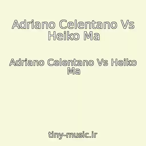 کاور آهنگ Adriano Celentano Vs Heiko Ma از Adriano Celentano Vs Heiko Ma