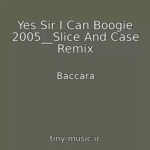 کاور آهنگ Yes Sir I Can Boogie 2005__Slice And Case Remix از Baccara