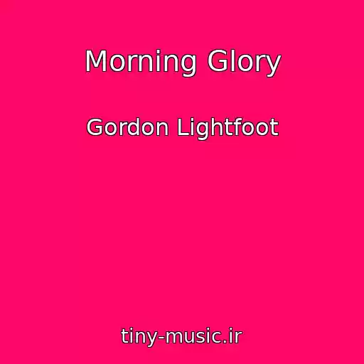کاور آهنگ Morning Glory از Gordon Lightfoot