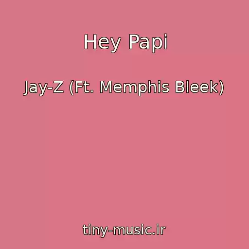 کاور آهنگ Hey Papi از Jay-Z (Ft. Memphis Bleek)