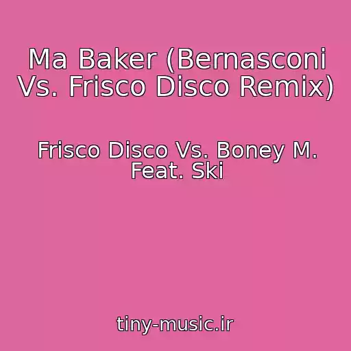 کاور آهنگ Ma Baker (Bernasconi Vs. Frisco Disco Remix) از Frisco Disco Vs. Boney M. Feat. Ski
