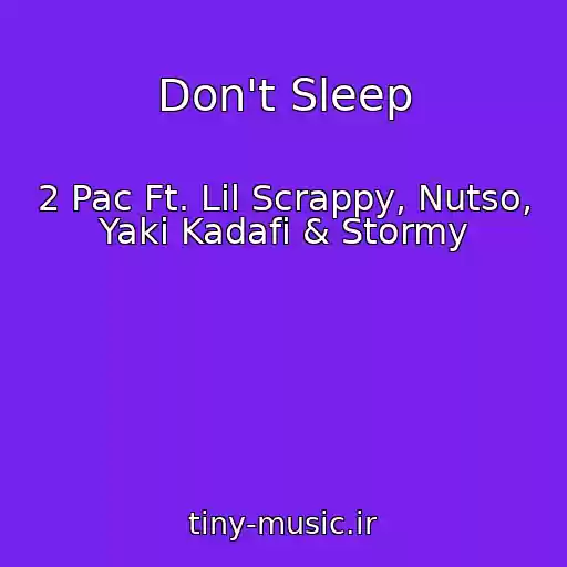 کاور آهنگ Don't Sleep از 2 Pac Ft. Lil Scrappy, Nutso, Yaki Kadafi & Stormy