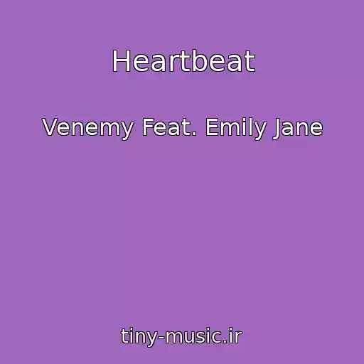 کاور آهنگ Heartbeat از Venemy Feat. Emily Jane