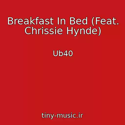 کاور آهنگ Breakfast In Bed (Feat. Chrissie Hynde) از Ub40