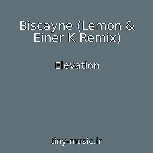 کاور آهنگ Biscayne (Lemon & Einer K Remix) از Elevation