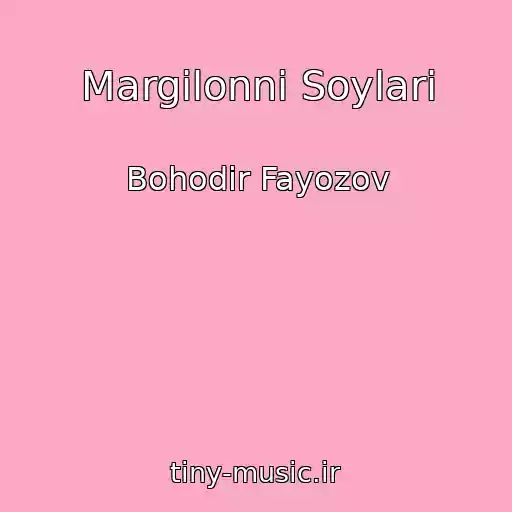 کاور آهنگ Margilonni Soylari از Bohodir Fayozov