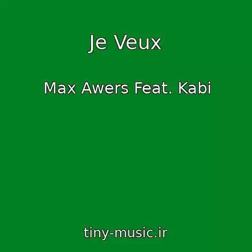 کاور آهنگ Je Veux از Max Awers Feat. Kabi