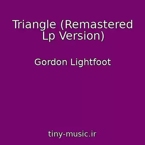 کاور آهنگ Triangle (Remastered Lp Version) از Gordon Lightfoot