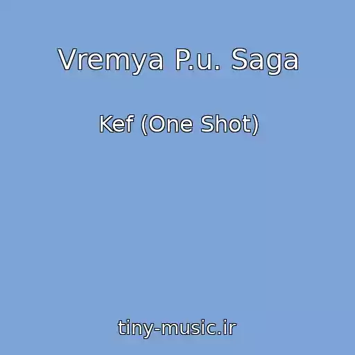 کاور آهنگ Vremya P.u. Saga از Kef (One Shot)