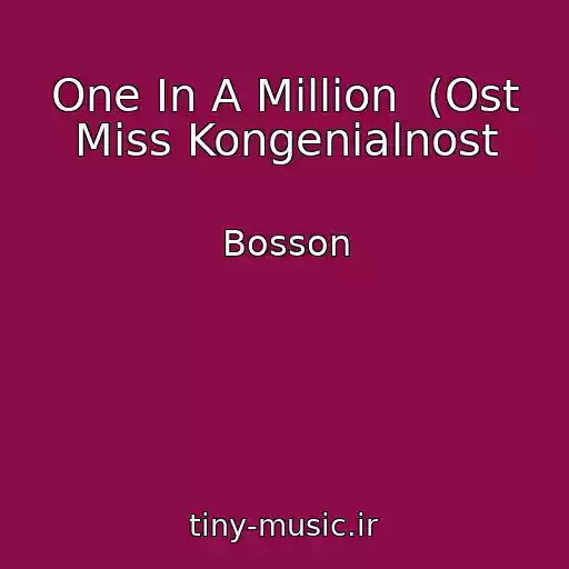 کاور آهنگ One In A Million  (Ost Miss Kongenialnost از Bosson