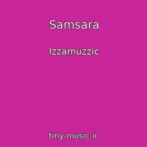 کاور آهنگ Samsara از Izzamuzzic