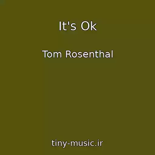 کاور آهنگ It's Ok از Tom Rosenthal