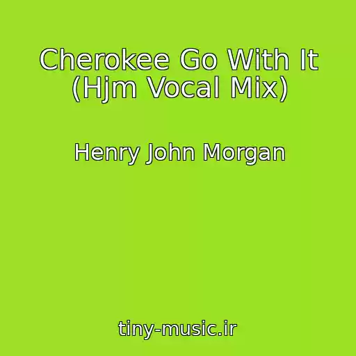 کاور آهنگ Cherokee Go With It (Hjm Vocal Mix) از Henry John Morgan