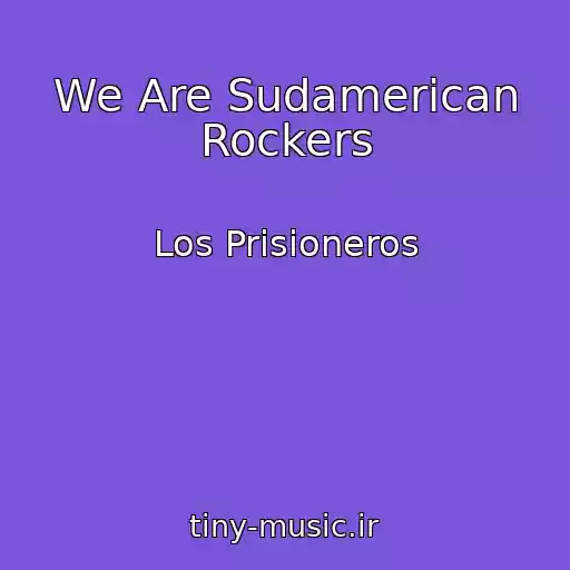 کاور آهنگ We Are Sudamerican Rockers از Los Prisioneros