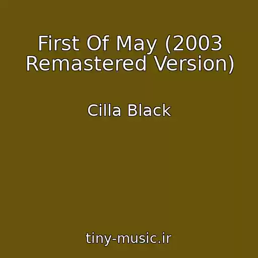 کاور آهنگ First Of May (2003 Remastered Version) از Cilla Black