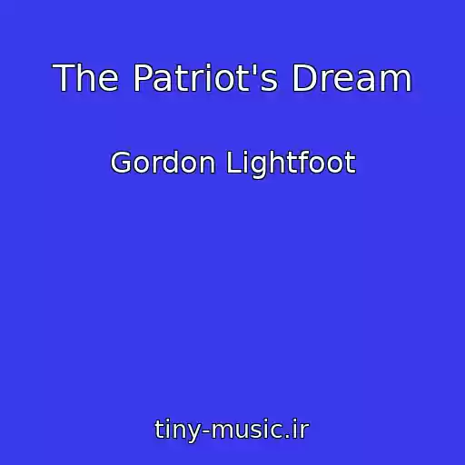 کاور آهنگ The Patriot's Dream از Gordon Lightfoot