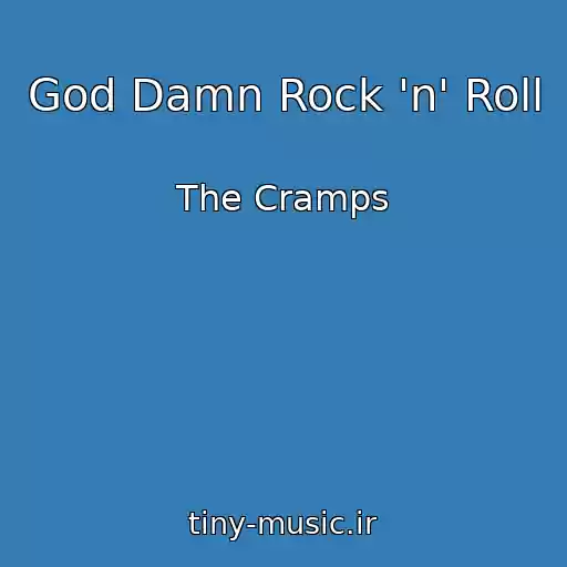 کاور آهنگ God Damn Rock 'n' Roll از The Cramps