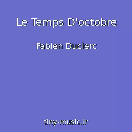 کاور آهنگ Le Temps D'octobre از Fabien Duclerc