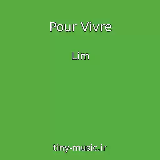 کاور آهنگ Pour Vivre از Lim