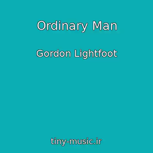 کاور آهنگ Ordinary Man از Gordon Lightfoot