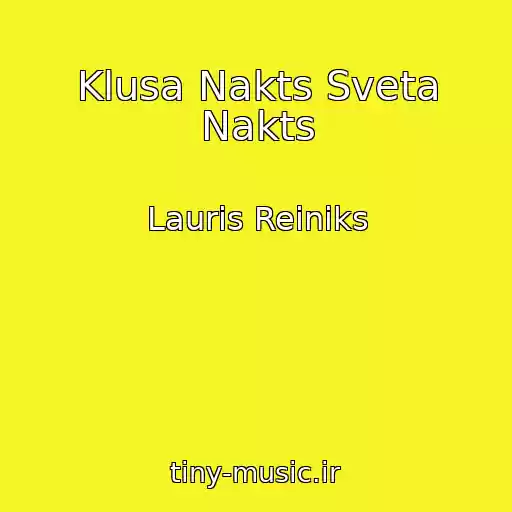 کاور آهنگ Klusa Nakts Sveta Nakts از Lauris Reiniks
