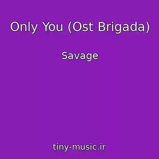 کاور آهنگ Only You (Ost Brigada) از Savage
