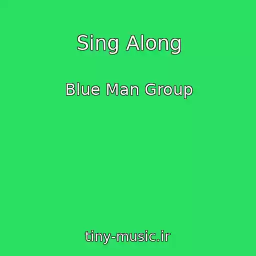کاور آهنگ Sing Along از Blue Man Group