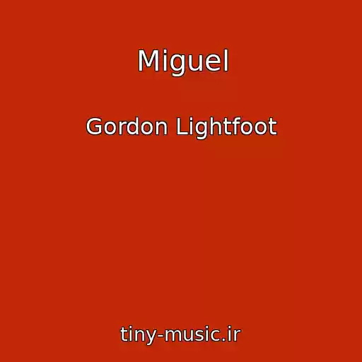 کاور آهنگ Miguel از Gordon Lightfoot