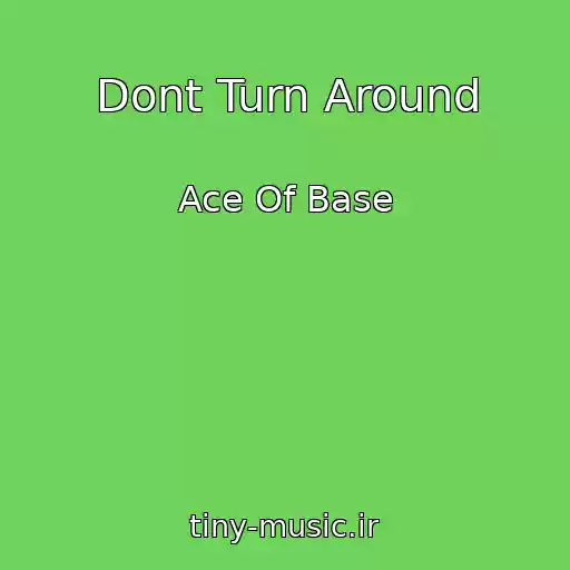 کاور آهنگ Dont Turn Around از Ace Of Base