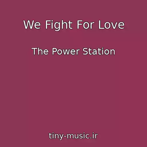 کاور آهنگ We Fight For Love از The Power Station