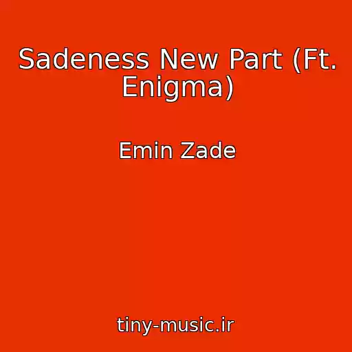 کاور آهنگ Sadeness New Part (Ft. Enigma) از Emin Zade