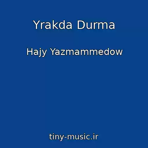 کاور آهنگ Yrakda Durma از Hajy Yazmammedow