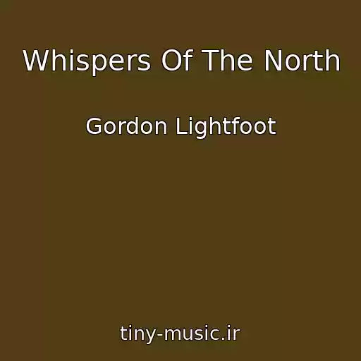 کاور آهنگ Whispers Of The North از Gordon Lightfoot