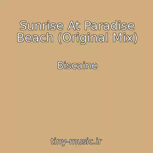 کاور آهنگ Sunrise At Paradise Beach (Original Mix) از Biscaine