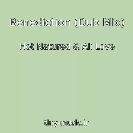 کاور آهنگ Benediction (Dub Mix) از Hot Natured & Ali Love