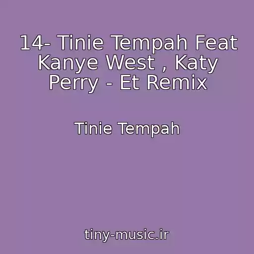 کاور آهنگ 14- Tinie Tempah Feat Kanye West , Katy Perry - Et Remix از Tinie Tempah