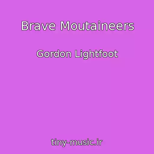 کاور آهنگ Brave Moutaineers از Gordon Lightfoot