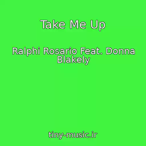 کاور آهنگ Take Me Up از Ralphi Rosario Feat. Donna Blakely