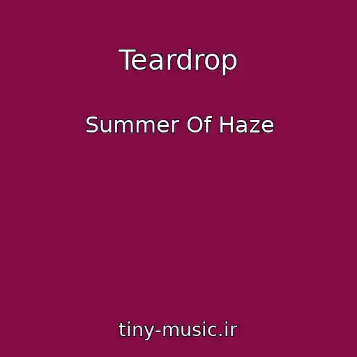 کاور آهنگ Teardrop از Summer Of Haze