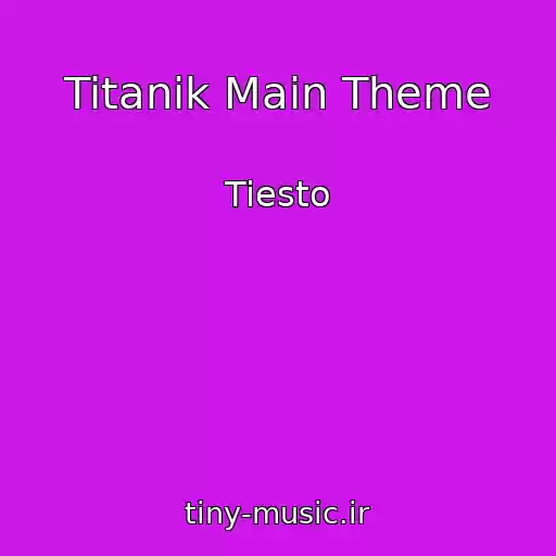 کاور آهنگ Titanik Main Theme از Tiesto