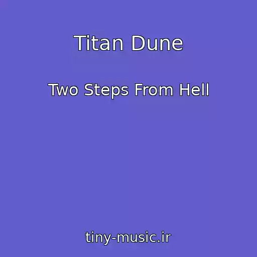 کاور آهنگ Titan Dune از Two Steps From Hell