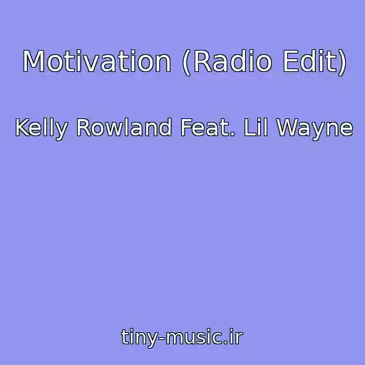 کاور آهنگ Motivation (Radio Edit) از Kelly Rowland Feat. Lil Wayne