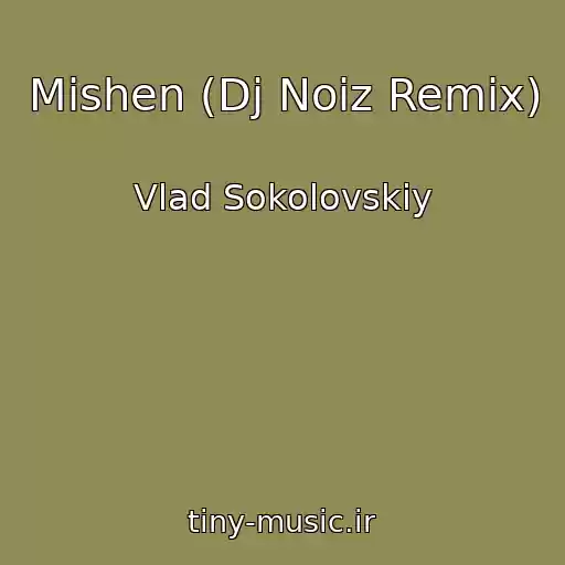 کاور آهنگ Mishen (Dj Noiz Remix) از Vlad Sokolovskiy