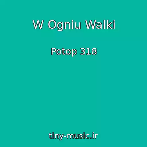 کاور آهنگ W Ogniu Walki از Potop 318