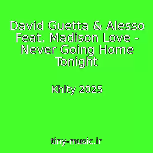 کاور آهنگ David Guetta & Alesso Feat. Madison Love - Never Going Home Tonight از Khity 2025