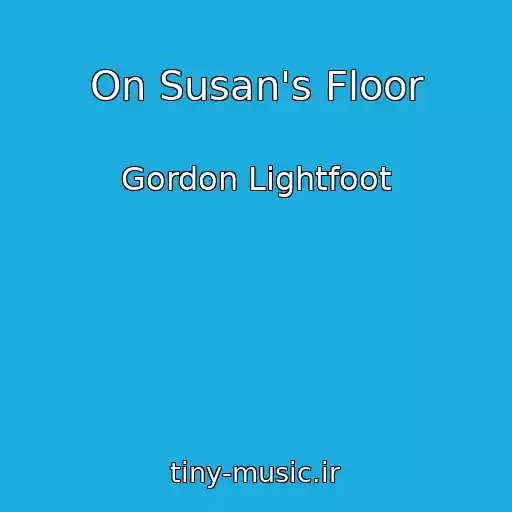 کاور آهنگ On Susan's Floor از Gordon Lightfoot