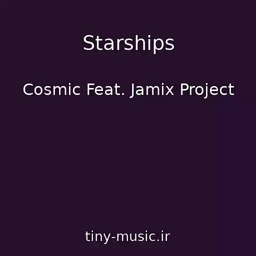 کاور آهنگ Starships از Cosmic Feat. Jamix Project