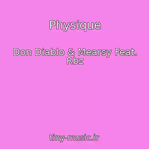 کاور آهنگ Physique از Don Diablo & Mearsy Feat. Rbz