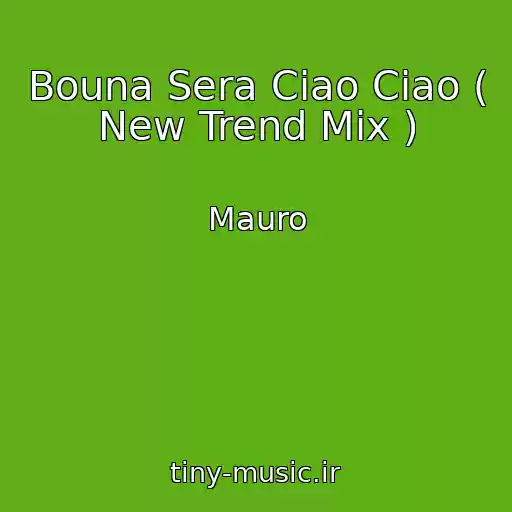 کاور آهنگ Bouna Sera Ciao Ciao ( New Trend Mix ) از Mauro