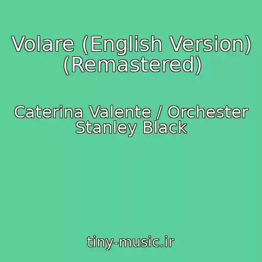 کاور آهنگ Volare (English Version) (Remastered) از Caterina Valente / Orchester Stanley Black